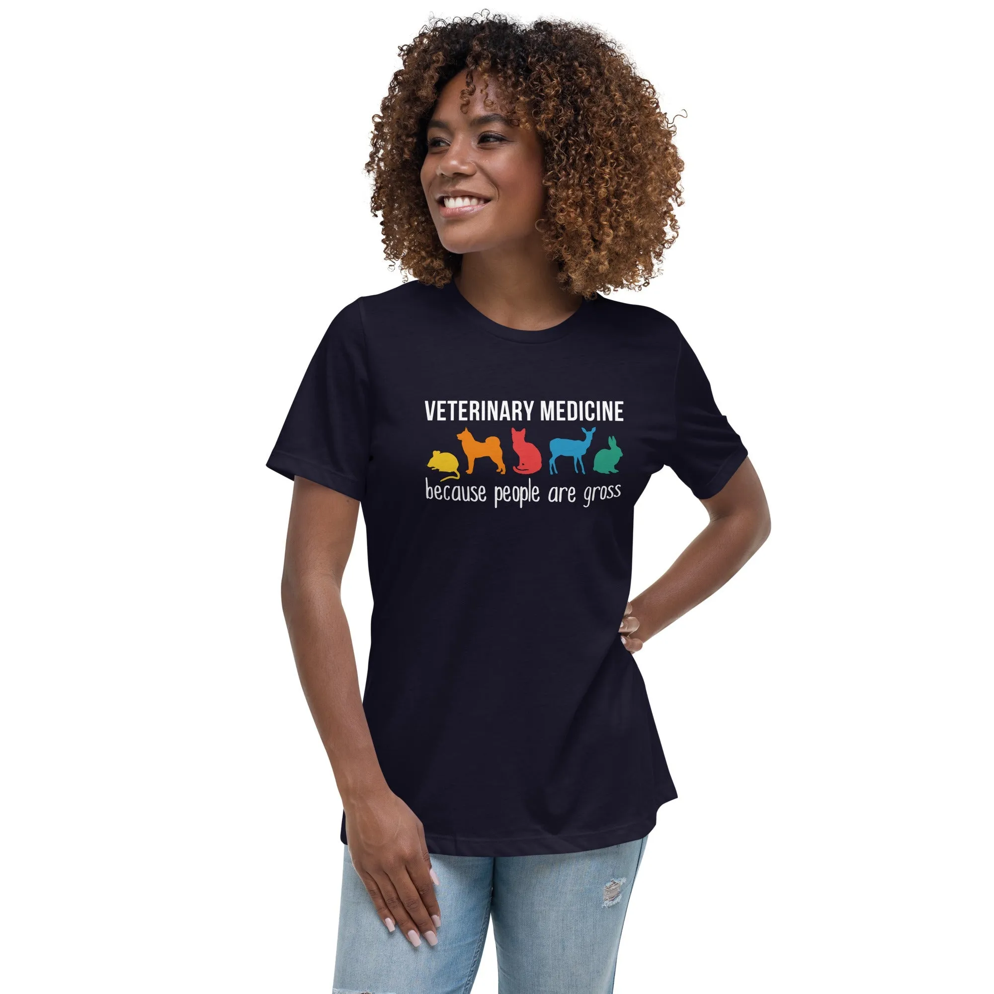 Veterinary medicine: because people are gross Women's Relaxed T-shirt