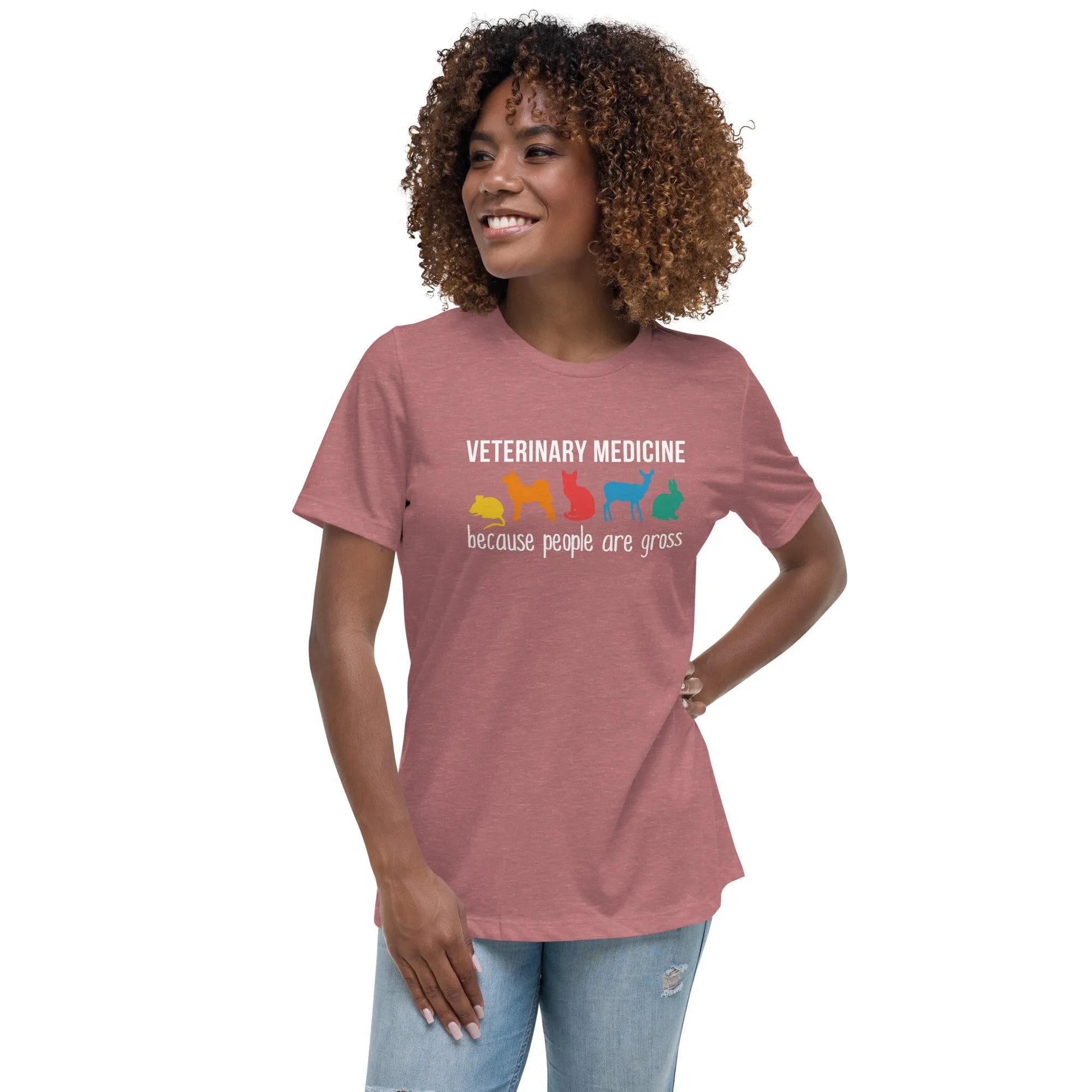 Veterinary medicine: because people are gross Women's Relaxed T-shirt